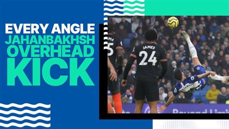 Every Angle: Alireza Jahanbakhsh's Overhead Kick v Chelsea.